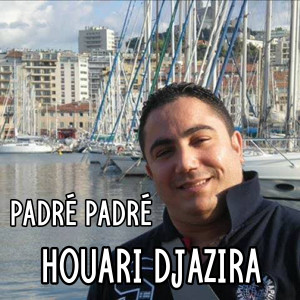 Listen to Padré Padré song with lyrics from Houari Djazira