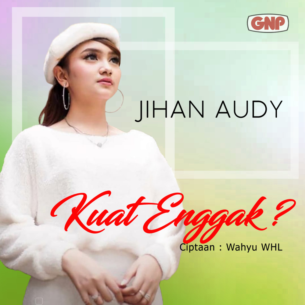 Kuat Enggak ?