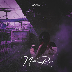 Listen to Notion Rain song with lyrics from Waxed