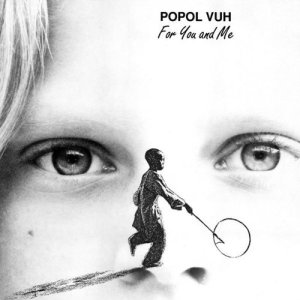 ดาวน์โหลดและฟังเพลง For You พร้อมเนื้อเพลงจาก Popol Vuh