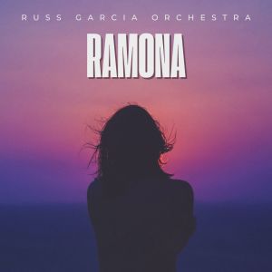 Russ Garcia Orchestra的專輯Ramona - Russ Garcia Orchestra