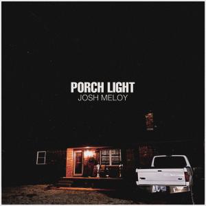 อัลบัม Porch Light (Explicit) ศิลปิน Josh Meloy