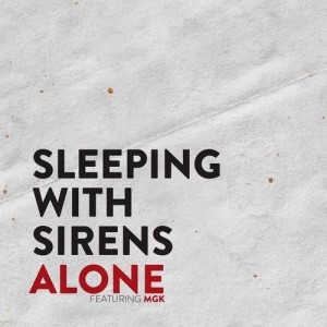 ดาวน์โหลดและฟังเพลง Alone (feat. MGK) พร้อมเนื้อเพลงจาก Sleeping With Sirens