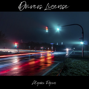 收听Alyssa Ryan的Drivers License歌词歌曲