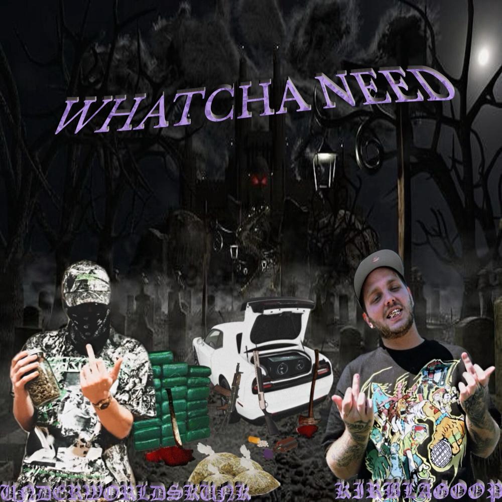 WHATCHA NEED (feat. KirbLaGoop & DJ BOG|Explicit)
