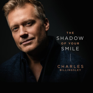 อัลบัม The Shadow Of Your Smile ศิลปิน Charles Billingsley