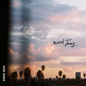 ดาวน์โหลดและฟังเพลง Good Thing พร้อมเนื้อเพลงจาก Suriel Hess