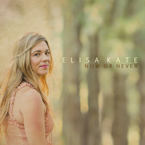 Elisa Kate的专辑Now or Never
