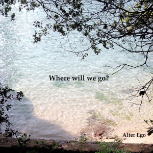 Album Where will we go? from Alter Ego