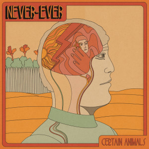 收聽Certain Animals的Never-Ever歌詞歌曲