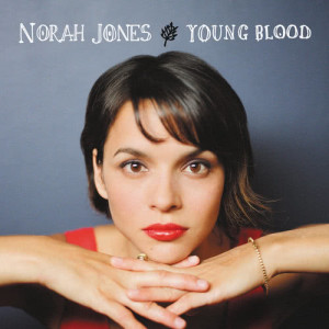 ดาวน์โหลดและฟังเพลง Young Blood (Stripped-Down Version) (Stripped Down Version) พร้อมเนื้อเพลงจาก Norah Jones