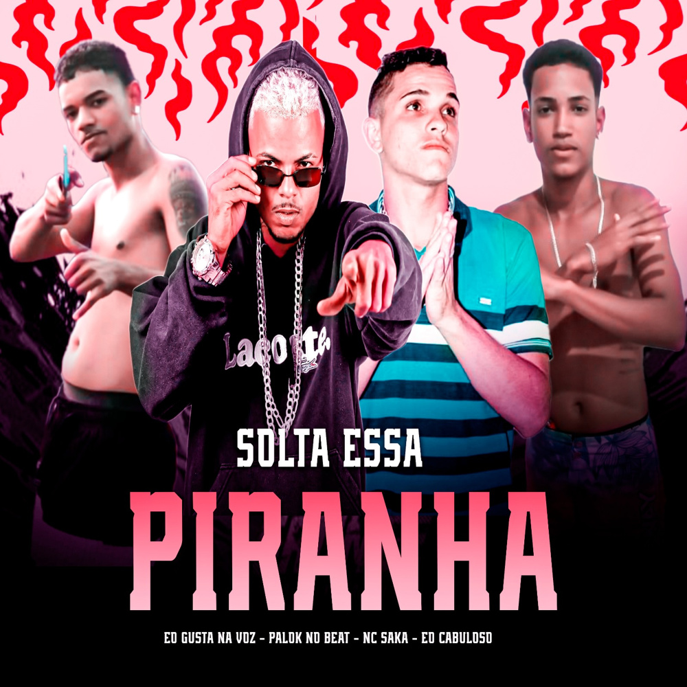 Solta Essa Piranha (feat. EO Cabuloso) (Explicit)