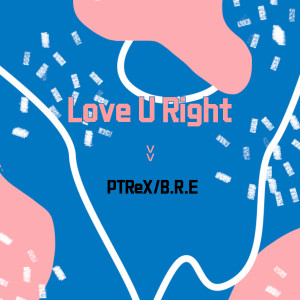 PTReX的專輯Love U Right