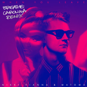 收聽Nikki Vianna的When You Leave (Breathe Carolina Remix)歌詞歌曲