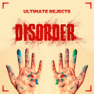 ดาวน์โหลดและฟังเพลง Disorder พร้อมเนื้อเพลงจาก Ultimate Rejects