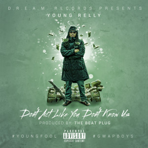 ดาวน์โหลดและฟังเพลง Don't Act Like You Don't Know Us (Explicit) พร้อมเนื้อเพลงจาก Young Relly