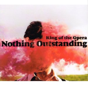 อัลบัม Nothing Outstanding ศิลปิน King of the Opera