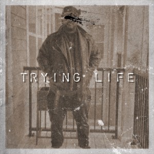 Listen to Trying Life song with lyrics from Tracy Michael