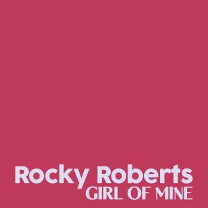 Rocky Roberts的專輯Girl Of Mine