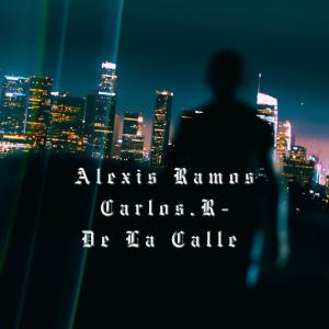 Alexis Ramos的專輯De La Calle (feat. Carlos.R)