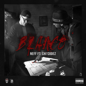 ดาวน์โหลดและฟังเพลง Blanco (feat. Chi'codez) (Explicit) พร้อมเนื้อเพลงจาก Neff