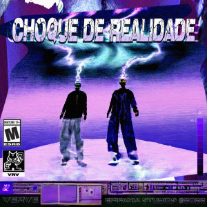 收听Verve的CHOQUE DE REALIDADE (Explicit)歌词歌曲