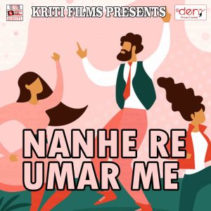 Listen to Nanhe Re Umar Me song with lyrics from Nilesh Bihari
