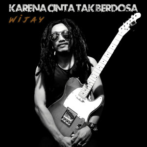 Listen to Karena Cinta Tak Berdosa song with lyrics from Wijay