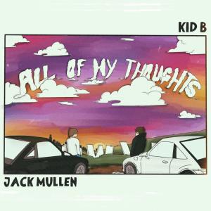 Jack Mullen的專輯ALL OF MY THOUGHTS (Explicit)