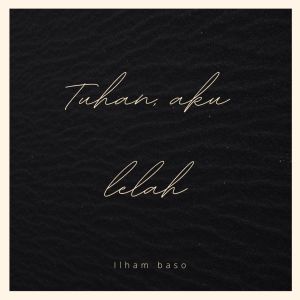 Listen to Tuhan Aku Lelah song with lyrics from Ilham Baso