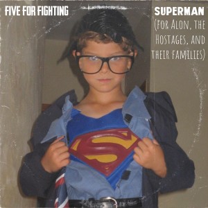 Five for Fighting的專輯Superman (For Alon, the Hostages, and their families)