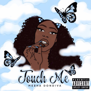 收聽Mesha Dondiva的Touch Me (Explicit)歌詞歌曲