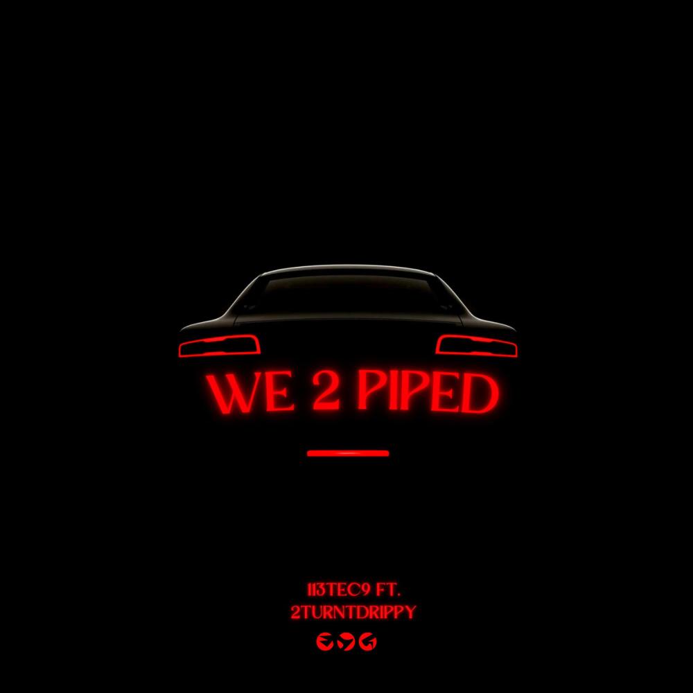 We 2 Piped (feat. 2Turntdrippy) (Explicit)