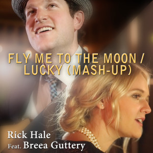 Dengarkan Fly Me to the Moon / Lucky (Mash-Up) [feat. Breea Guttery] lagu dari Rick Hale dengan lirik