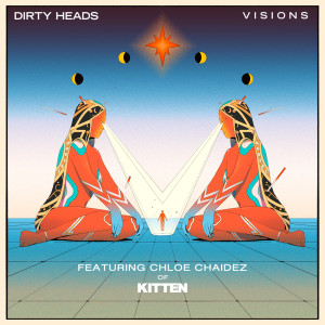 ดาวน์โหลดและฟังเพลง Visions (Featuring Chloe Chaidez of Kitten) พร้อมเนื้อเพลงจาก The Dirty Heads