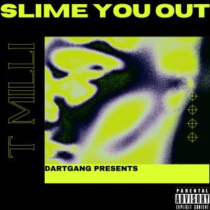ดาวน์โหลดและฟังเพลง Slime You Out (Explicit) พร้อมเนื้อเพลงจาก T Milli
