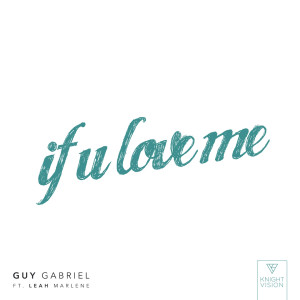 收聽Guy Gabriel的If U Love Me (feat. Leah Marlene)歌詞歌曲