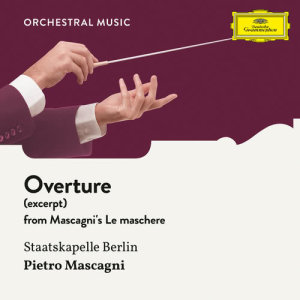 ดาวน์โหลดและฟังเพลง Mascagni: Le maschere - Overture (Excerpt) พร้อมเนื้อเพลงจาก Mitglieder der Staatskapelle Berlin