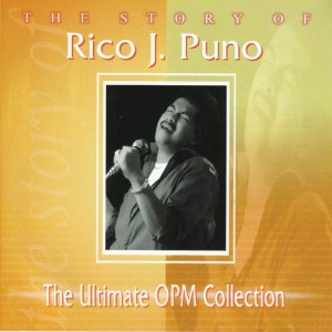 Album The Story Of: Rico J. Puno oleh Rico J. Puno