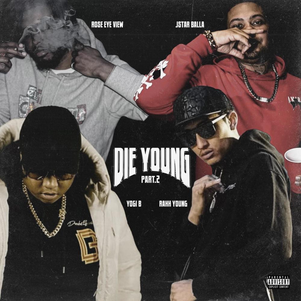Die Young Pt. 2 (feat. Yogi B, Rahh Young & Rose Eye View) (Explicit)