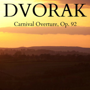 Dvorak - Carnival Overture, Op. 92