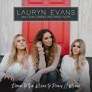 Listen to Down to the River to Pray / River song with lyrics from Lauryn Evans