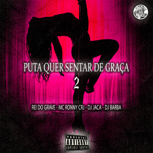 收聽DJ JACA的Puta Que Senta de Graça 2 (Explicit)歌詞歌曲