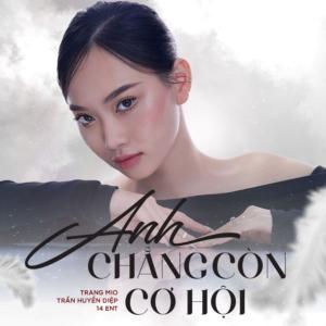 收聽Trang Mio的Anh Chẳng Còn Cơ Hội (Beat) (Beat Không Rap)歌詞歌曲