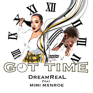 Dengarkan lagu Got Time nyanyian Dreamreal dengan lirik