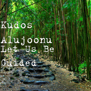 Listen to Let Us Be Guided song with lyrics from Kudos Alujoonu