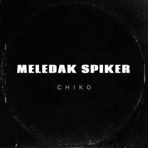 อัลบัม Meledak Spiker ศิลปิน Chiko