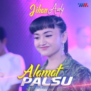 Listen to Alamat Palsu song with lyrics from Jihan Audy