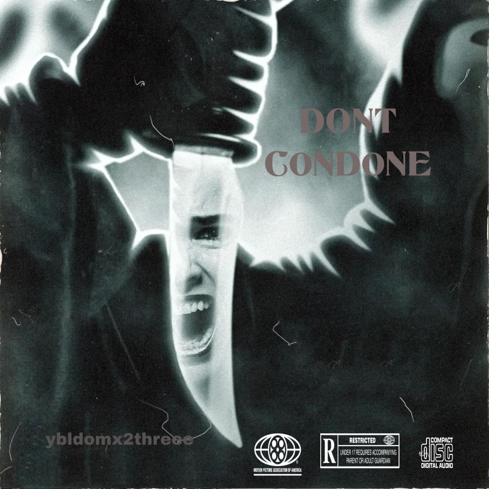 DONT CONDONE (feat. YblDom) (Explicit)
