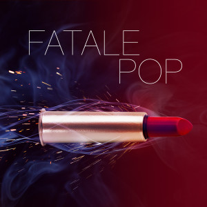 Various Artists的专辑Fatale Pop